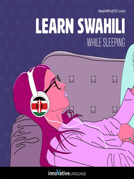 Title details for Learn Swahili While Sleeping by Innovative Language Learning, LLC - Available
